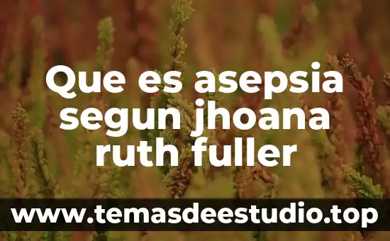 Que es asepsia segun jhoana ruth fuller