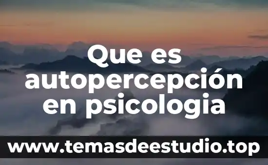 Qué es etimología del término psicología 7 Que es autopercepción en psicologia