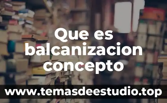 Que es base concepto 5 Que es balcanizacion concepto