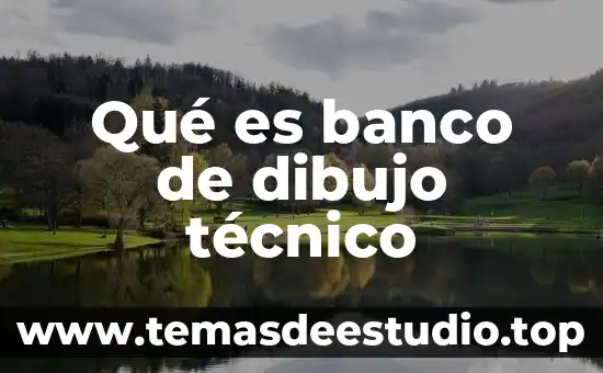Qué es banco de dibujo técnico