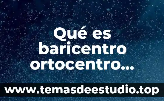 Que es simplificar matemáticamente 8 Qué es baricentro ortocentro matemáticamente