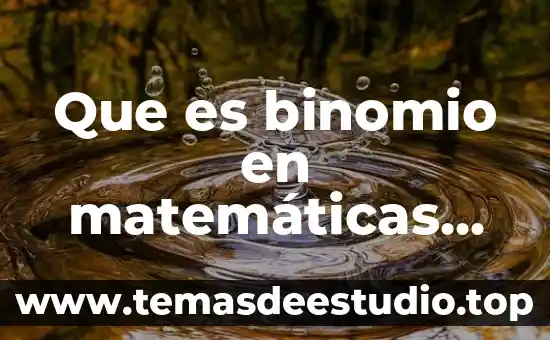Matematicas que es tabla 4 Que es binomio en matemáticas definicion