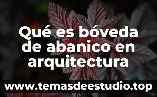 Que es metropolis en arquitectura 4 Qué es bóveda de abanico en arquitectura
