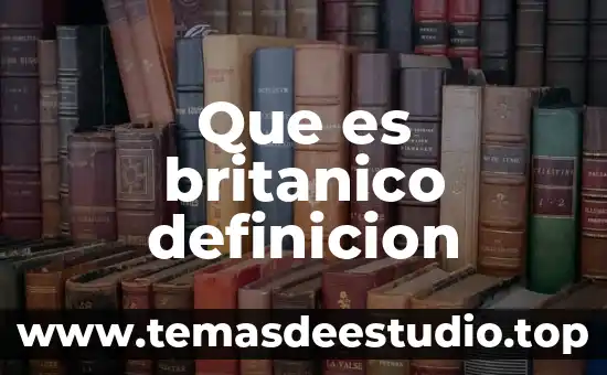 Que es britanico definicion