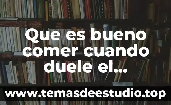 Que es bueno comer cuando duele el estomago