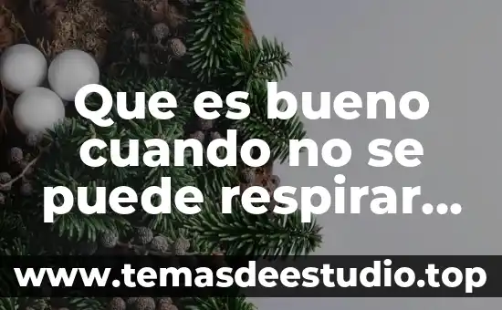 Sabes que es la persona correcta cuando 8 Que es bueno cuando no se puede respirar bien