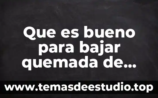 Que es bueno para bajar ls azucar 3 Que es bueno para bajar quemada de sol