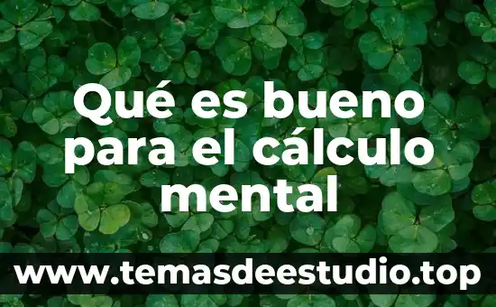 Qué es bueno para el cálculo mental