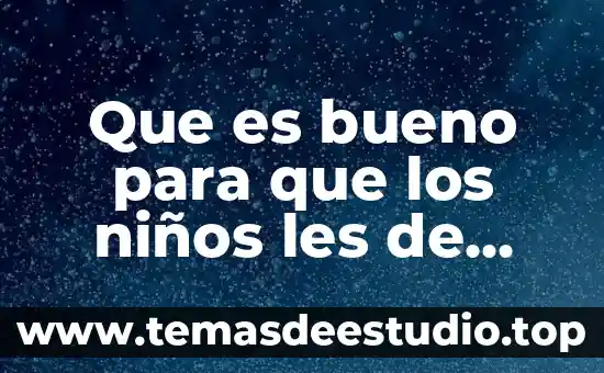 Que es bueno para que los niños les de ambre