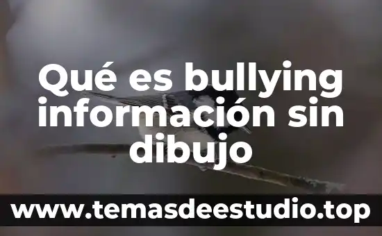 Que es el bullying concepto para niños 3 Qué es bullying información sin dibujo