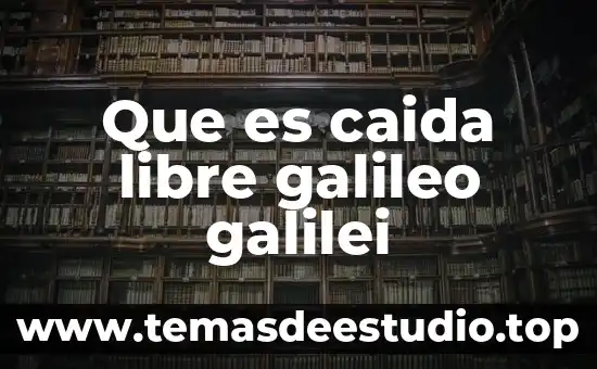 Que es y en las formulas de caida libre 8 Que es caida libre galileo galilei