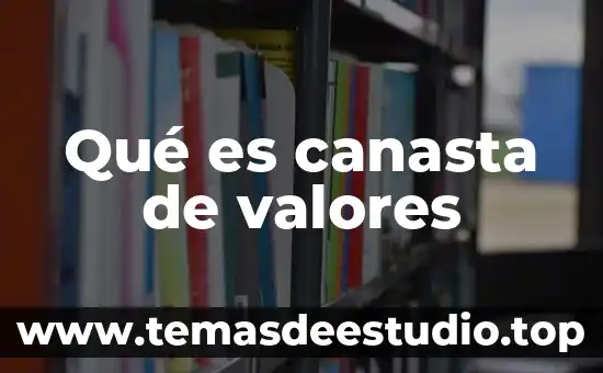 Que es falta de valores dentro del aula 4 Qué es canasta de valores