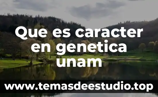 Qué es el carácter polisémico de la historia 4 Que es caracter en genetica unam
