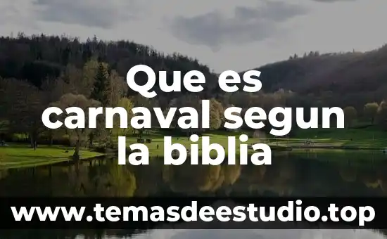En la biblia que es ponderan 8 Que es carnaval segun la biblia