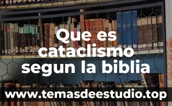 Que es cataclismo segun la biblia