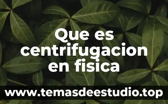 Que es la ley de cultura fisica y del deporte 3 Que es centrifugacion en fisica
