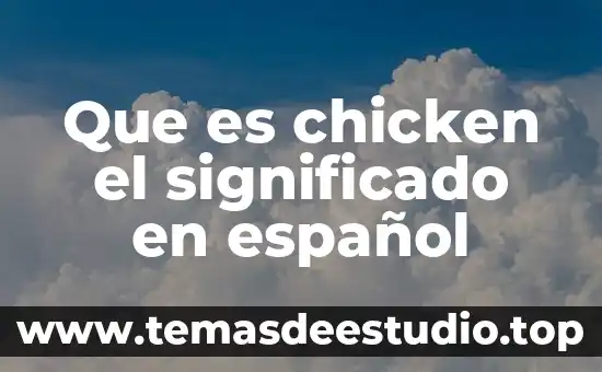 Fisiología que es significado y concepto 3 Que es chicken el significado en español