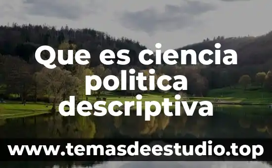 Perspectiva descriptiva que es en psicología 6 Que es ciencia politica descriptiva