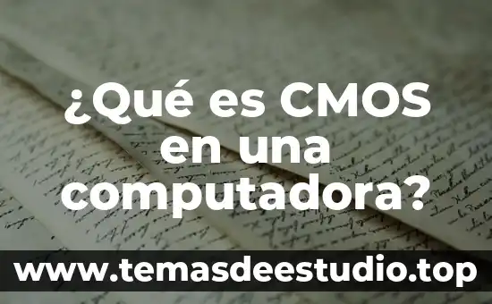 Que es el celular y la computadora 8 ¿Qué es CMOS en una computadora?
