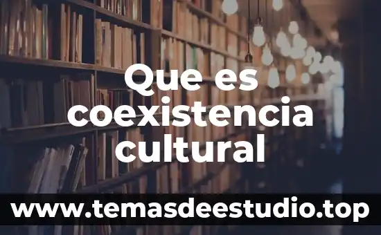 Que es patrimonio cultural de la nacion 5 Que es coexistencia cultural