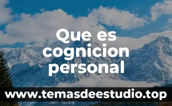 Que es cultura y identidad personal 4 Que es cognicion personal