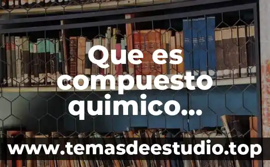 Cubo de hielo que es un elemento compuesto o mezcla 4 Que es compuesto quimico organico