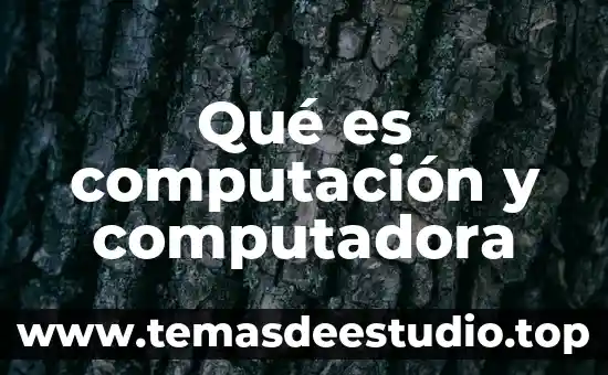 Que es el celular y la computadora 7 Qué es computación y computadora