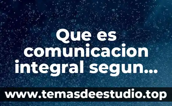 Que es comunicacion integral segun autores