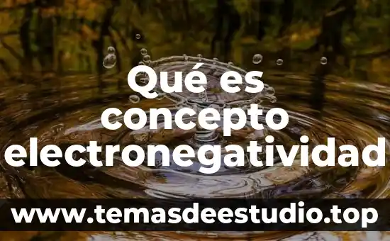 Qué es concepto electronegatividad