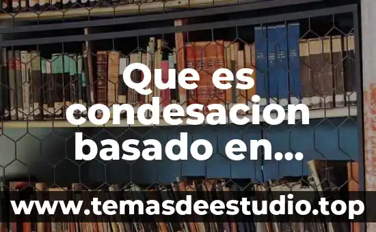 Qué es el amor argumento basado en datos 6 Que es condesacion basado en termodinamica