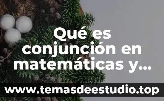 Qué es conjunción en matemáticas y ejemplos