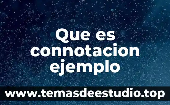 Que es connotación ala nacion independiente naciente 4 Que es connotacion ejemplo