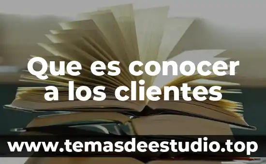 Que es administracion de las relaciones con los clientes 4 Que es conocer a los clientes