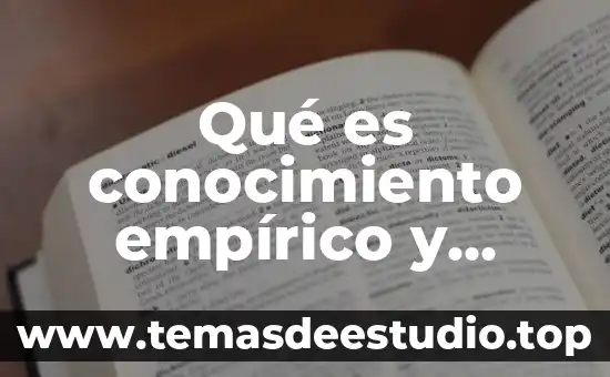 Qué es conocimiento empírico y conocimiento científico