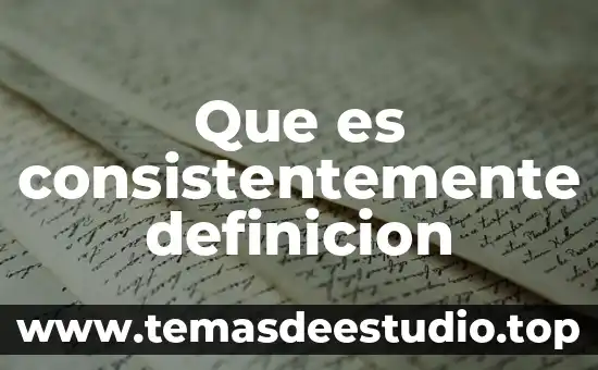 Que es consistentemente definicion