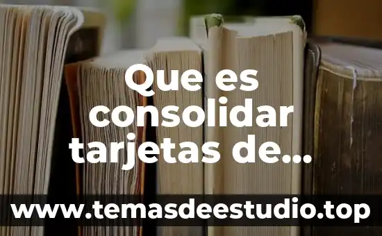 Que es consolidar tarjetas de credito