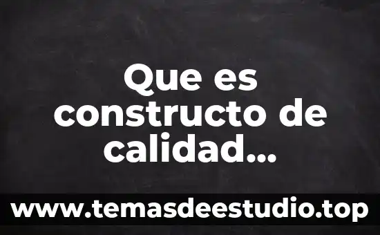 Que es constructo de calidad educativa