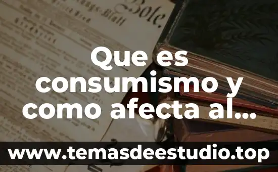 Que es consumismo y como afecta al medio ambiente