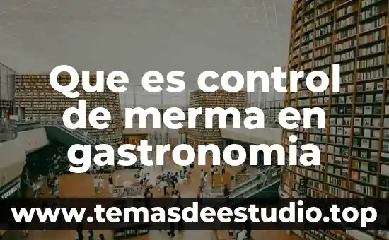 Gastronomía de Asia técnicas e ingredientes que es de Francia 7 Que es control de merma en gastronomia