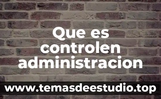 Que es canalizar en administracion 8 Que es controlen administracion