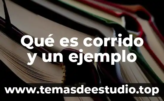 Qué es corrido y un ejemplo