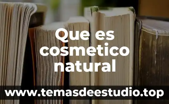 Que es el medio fisico natural y artificial 8 Que es cosmetico natural