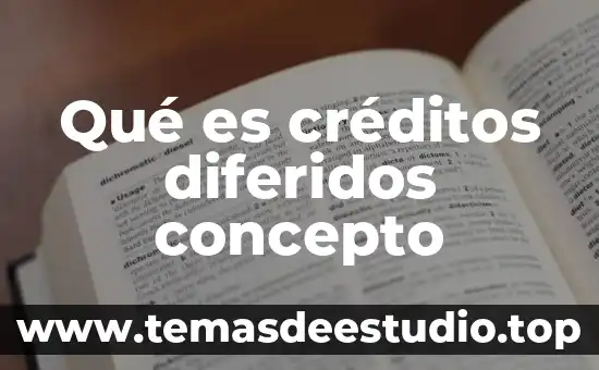 Estrategia que es concepto 8 Qué es créditos diferidos concepto