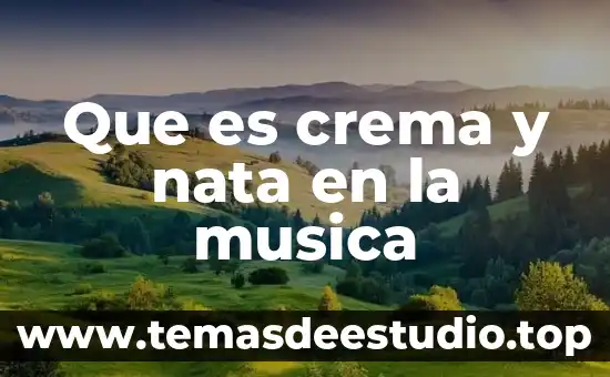 Música andina que es 5 Que es crema y nata en la musica