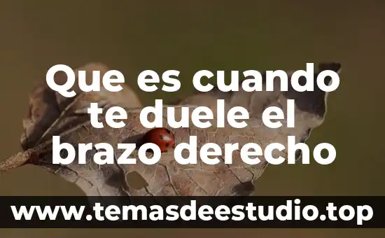 Que es cuando te duele el brazo derecho