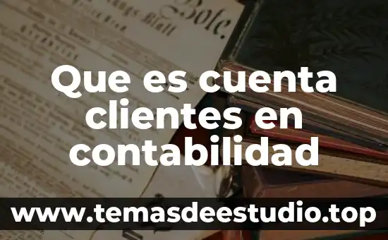 Que es administracion de las relaciones con los clientes 5 Que es cuenta clientes en contabilidad