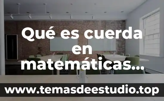 Qué es administración agropecuaria definición 7 Qué es cuerda en matemáticas definición