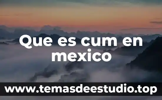 Que es cum en mexico