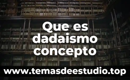 Concepto de que es lógica 4 Que es dadaismo concepto