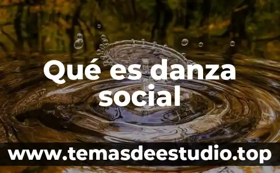 Que es danza definicion 4 Qué es danza social